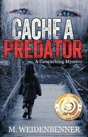 Könyv Cache a Predator, a Geocaching Mystery Michelle Weidenbenner