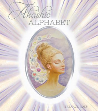 Kniha Akashic Alphabet Trenace Rose