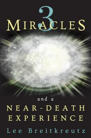 Carte 3 Miracles and a Near-Death Experience Lee Breitkreutz