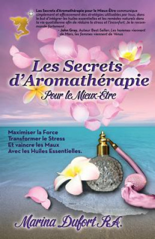 Knjiga Les Secrets D'Aromatherapie Pour Le Mieux-Etre Marina Dufort