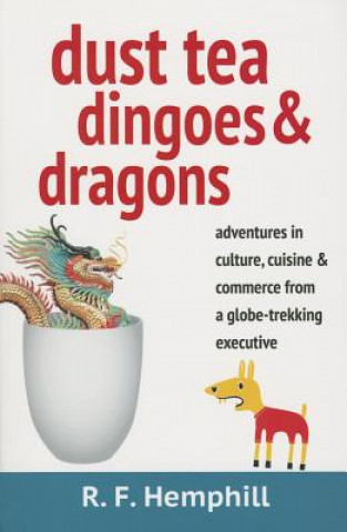 Kniha Dust Tea, Dingoes & Dragons R. F. Hemphill