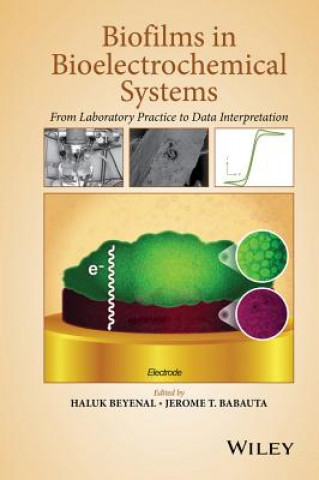Carte Biofilms in Bioelectrochemical Systems - From Laboratory Practice to Data Interpretation Haluk Beyenal