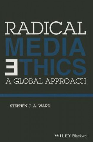 Buch Radical Media Ethics - A Global Approach Stephen J. A. Ward