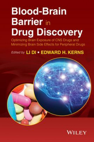 Książka Blood-Brain Barrier in Drug Discovery - Optimizing  Brain Exposure of CNS Drugs and Minimizing Brain Side Effects for Peripheral Drugs Li Di