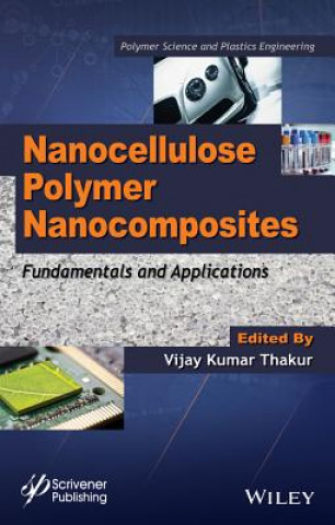 Knjiga Nanocellulose Polymer Nanocomposites - Fundamentals and Applications Vijay Kumar Thakur