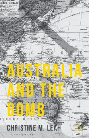 Książka Australia and the Bomb CHRISTINE M. LEAH