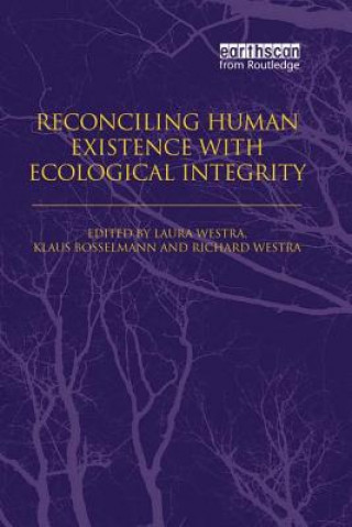 Knjiga Reconciling Human Existence with Ecological Integrity Laura Westra