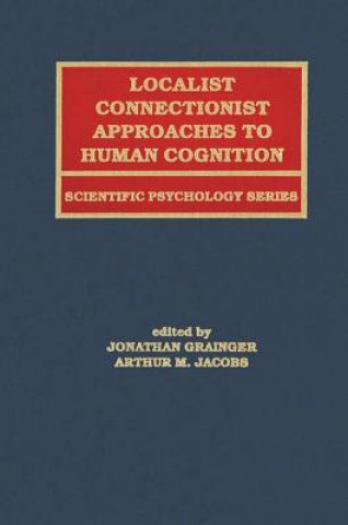 Kniha Localist Connectionist Approaches To Human Cognition Jonathan Grainger