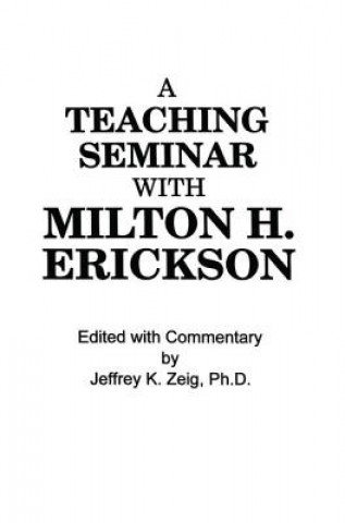 Könyv Teaching Seminar With Milton H. Erickson Jeffrey K. Zeig