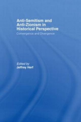 Kniha Anti-Semitism and Anti-Zionism in Historical Perspective Jeffrey Herf