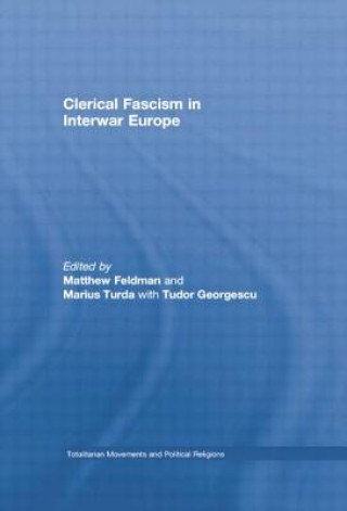 Kniha Clerical Fascism in Interwar Europe Matthew Feldman