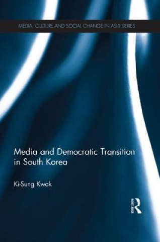 Kniha Media and Democratic Transition in South Korea Ki-Sung Kwak