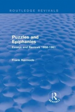 Knjiga Puzzles and Epiphanies (Routledge Revivals) Sir Frank Kermode