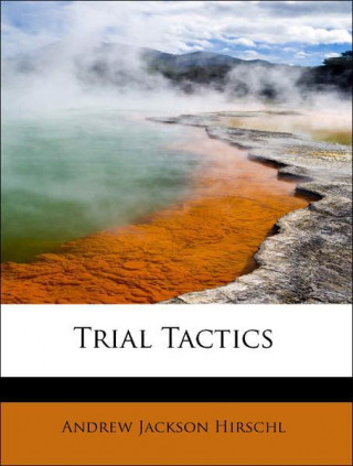 Buch Trial Tactics Andrew Jackson Hirschl