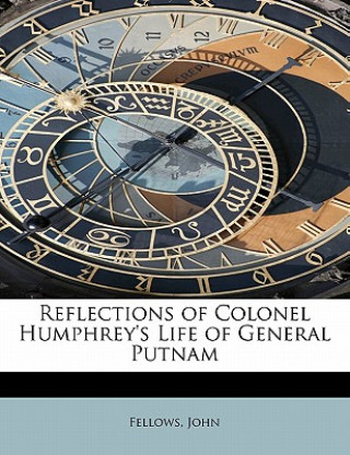 Kniha Reflections of Colonel Humphrey's Life of General Putnam Fellows John