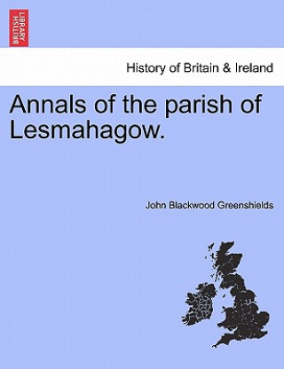 Książka Annals of the Parish of Lesmahagow. John Blackwood Greenshields