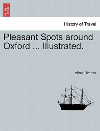 Carte Pleasant Spots Around Oxford ... Illustrated. Alfred Rimmer