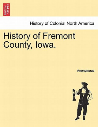 Książka History of Fremont County, Iowa. Anonymous