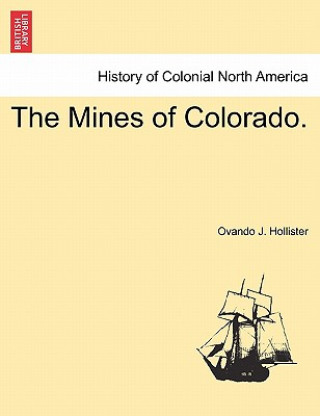 Könyv Mines of Colorado. Ovando J Hollister