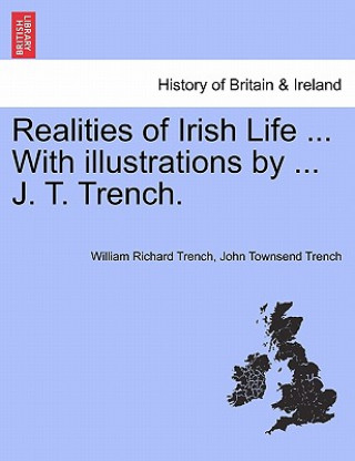 Kniha Realities of Irish Life ... with Illustrations by ... J. T. Trench. John Townsend Trench