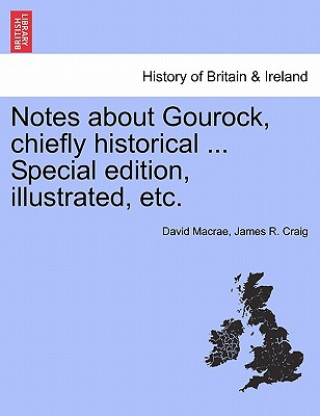 Könyv Notes about Gourock, Chiefly Historical ... Special Edition, Illustrated, Etc. Craig