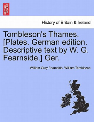 Książka Tombleson's Thames. [Plates. German Edition. Descriptive Text by W. G. Fearnside.] Ger. William Tombleson