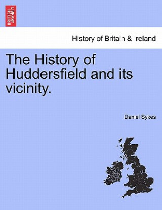 Kniha History of Huddersfield and its vicinity. Daniel Sykes