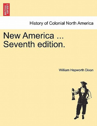 Könyv New America ... Seventh Edition. William Hepworth Dixon