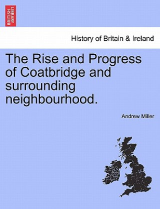 Carte Rise and Progress of Coatbridge and Surrounding Neighbourhood. Andrew Miller