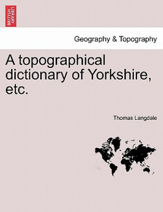 Kniha topographical dictionary of Yorkshire, etc. Thomas Langdale