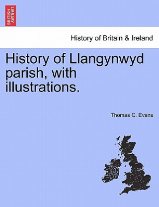 Buch History of Llangynwyd Parish, with Illustrations. Evans