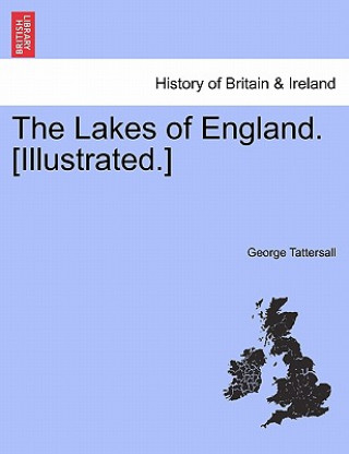 Książka Lakes of England. [Illustrated.] George Tattersall