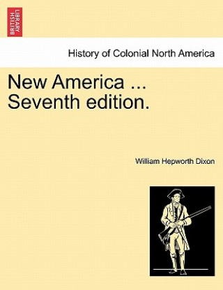 Könyv New America ... Seventh Edition. William Hepworth Dixon