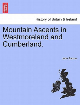 Könyv Mountain Ascents in Westmoreland and Cumberland. John Barrow