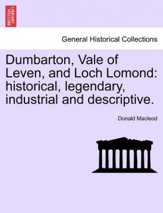 Libro Dumbarton, Vale of Leven, and Loch Lomond Donald MacLeod