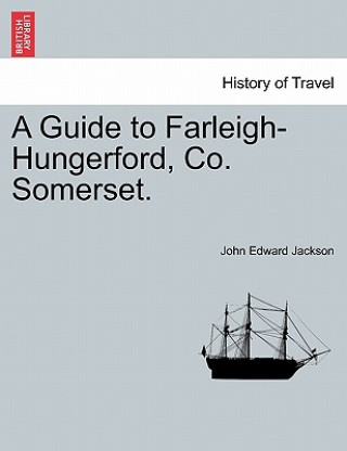 Buch Guide to Farleigh-Hungerford, Co. Somerset. Rev John Edward Jackson