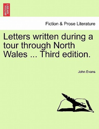 Knjiga Letters Written During a Tour Through North Wales ... Third Edition. John Evans