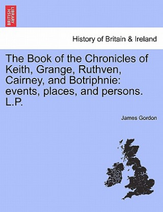 Książka Book of the Chronicles of Keith, Grange, Ruthven, Cairney, and Botriphnie Gordon