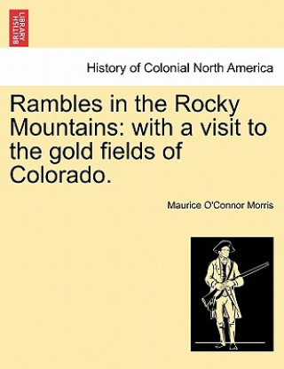 Carte Rambles in the Rocky Mountains Maurice O Morris