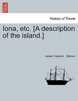Carte Iona, Etc. [A Description of the Island.] James Frederick Skinner