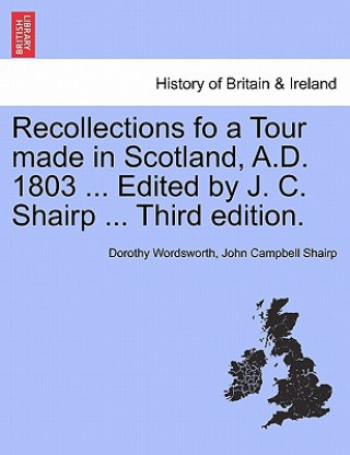 Carte Recollections Fo a Tour Made in Scotland, A.D. 1803 ... Edited by J. C. Shairp ... Third Edition. John Campbell Shairp
