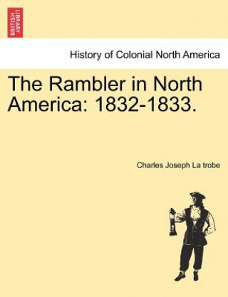 Könyv Rambler in North America Charles Joseph La Trobe