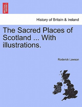 Carte Sacred Places of Scotland ... with Illustrations. Roderick Lawson