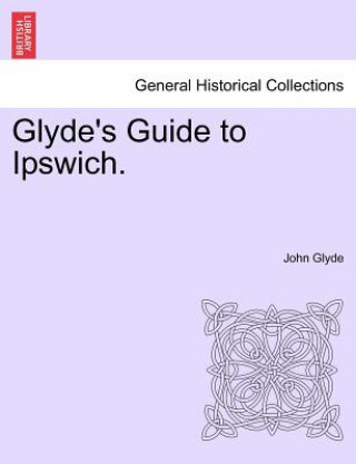 Kniha Glyde's Guide to Ipswich. Glyde