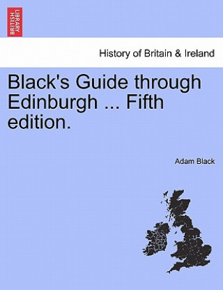 Livre Black's Guide Through Edinburgh ... Fifth Edition. Adam Black