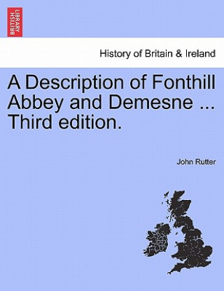 Carte Description of Fonthill Abbey and Demesne ... Third Edition. Sixth Edition John Rutter
