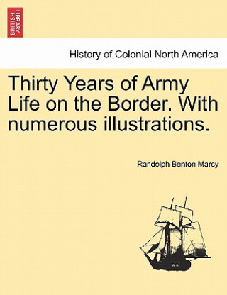 Carte Thirty Years of Army Life on the Border. with Numerous Illustrations. Randolph Benton Marcy