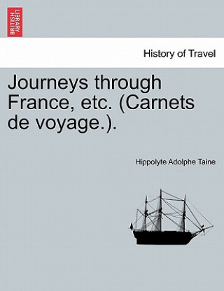 Carte Journeys Through France, Etc. (Carnets de Voyage.). Hippolyte Aldophe Taine