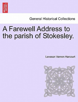 Carte Farewell Address to the Parish of Stokesley. Leveson Vernon Harcourt