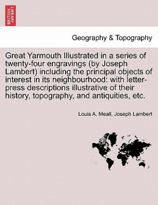 Książka Great Yarmouth Illustrated in a Series of Twenty-Four Engravings (by Joseph Lambert) Including the Principal Objects of Interest in Its Neighbourhood Joseph Lambert